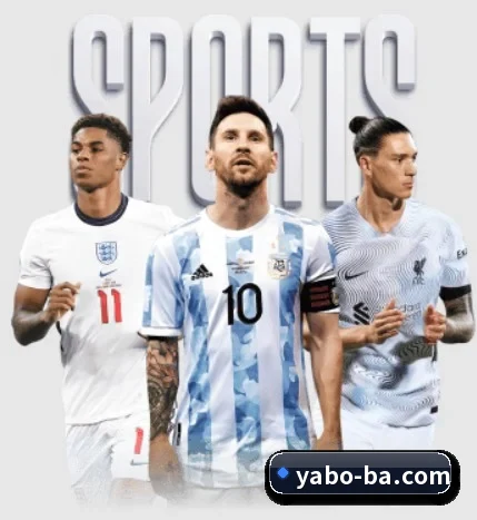 五大体育板块覆盖,从比分到直播全覆盖 - YABO
